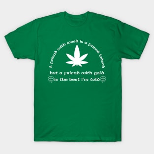 A Friend with weed T-Shirt